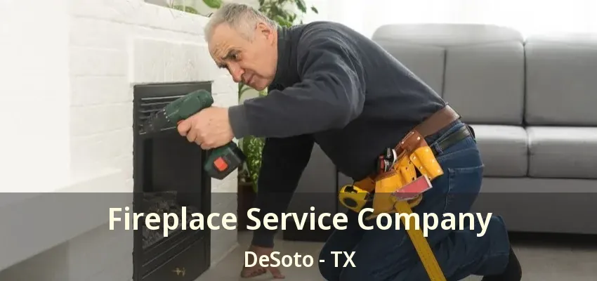 Fireplace Service Company DeSoto - TX