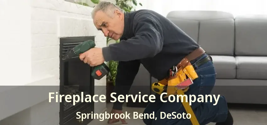 Fireplace Service Company Springbrook Bend, DeSoto - TX