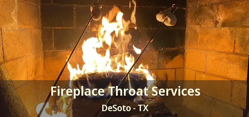 Fireplace Throat Services DeSoto - TX