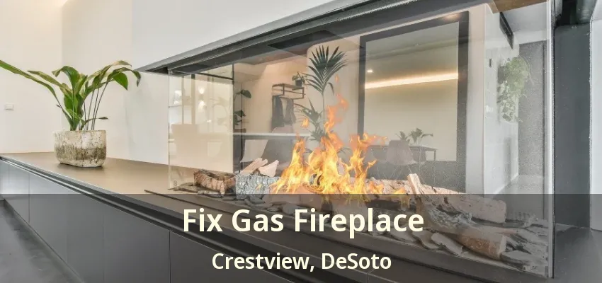 Fix Gas Fireplace Crestview, DeSoto - TX