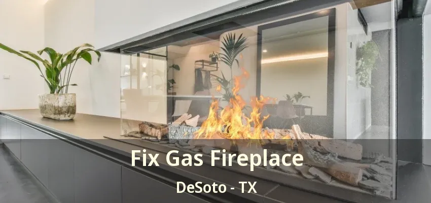 Fix Gas Fireplace DeSoto - TX