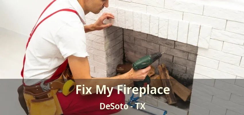 Fix My Fireplace DeSoto - TX