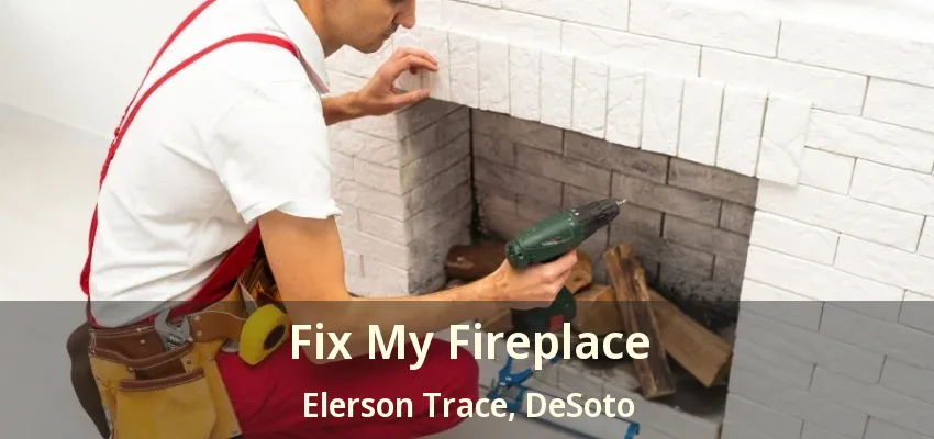 Fix My Fireplace Elerson Trace, DeSoto - TX