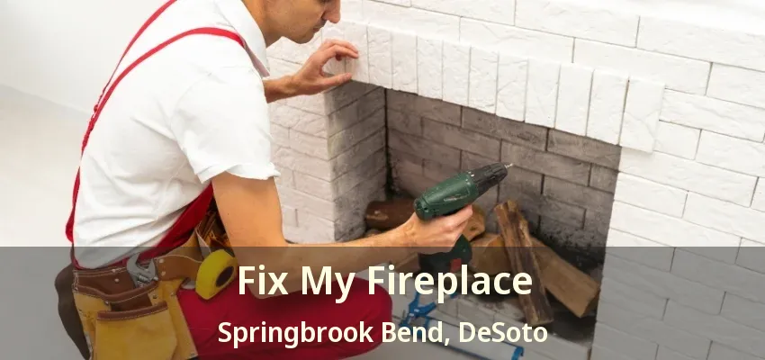 Fix My Fireplace Springbrook Bend, DeSoto - TX