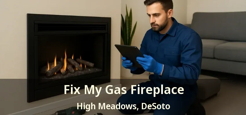 Fix My Gas Fireplace High Meadows, DeSoto - TX