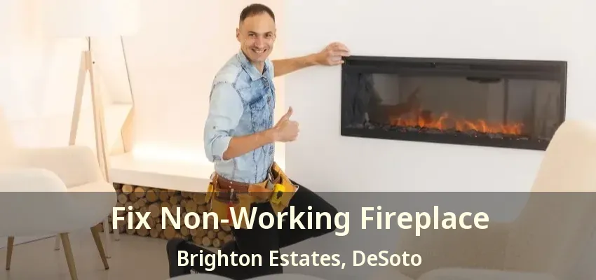 Fix Non-Working Fireplace Brighton Estates, DeSoto - TX