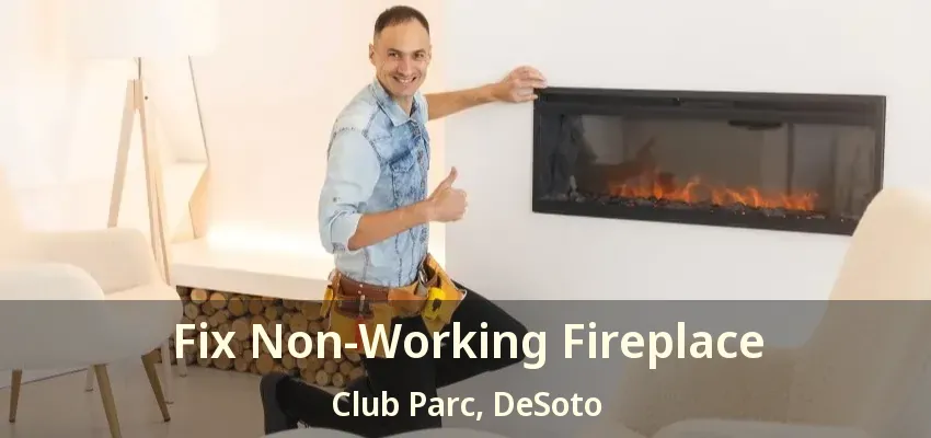 Fix Non-Working Fireplace Club Parc, DeSoto - TX