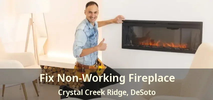 Fix Non-Working Fireplace Crystal Creek Ridge, DeSoto - TX