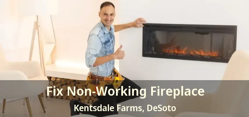 Fix Non-Working Fireplace Kentsdale Farms, DeSoto - TX