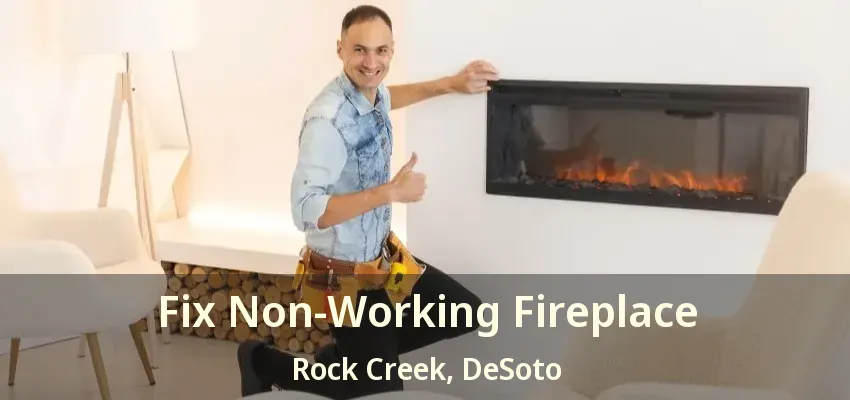 Fix Non-Working Fireplace Rock Creek, DeSoto - TX