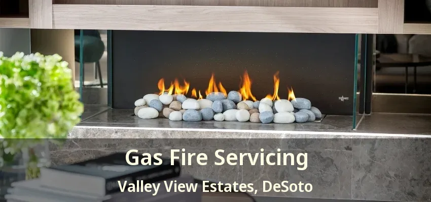 Gas Fire Servicing Valley View Estates, DeSoto - TX