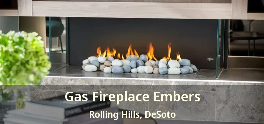 Gas Fireplace Embers Rolling Hills, DeSoto - TX