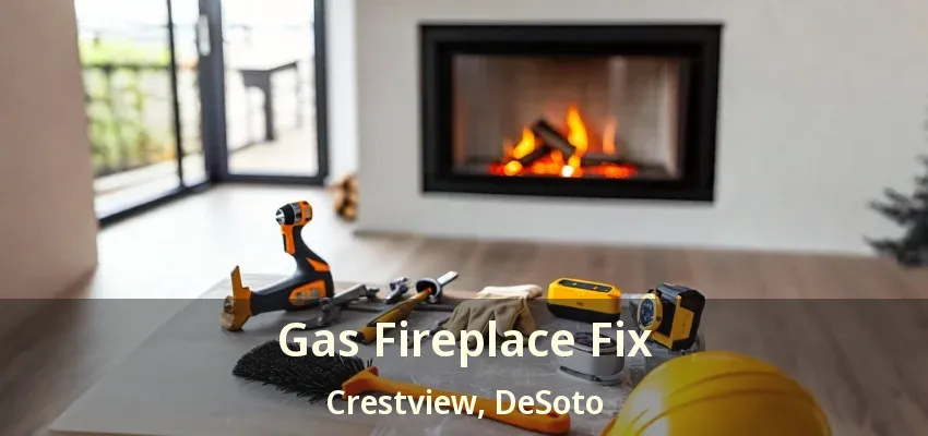 Gas Fireplace Fix Crestview, DeSoto - TX