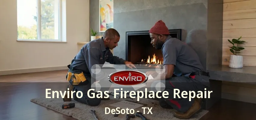 Enviro Gas Fireplace Repair DeSoto - TX