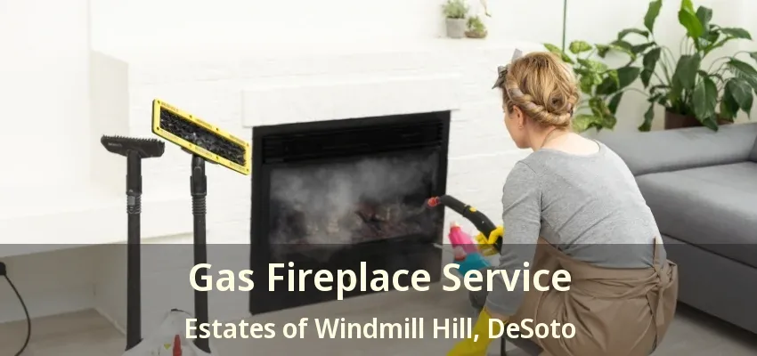 Gas Fireplace Service Estates of Windmill Hill, DeSoto - TX