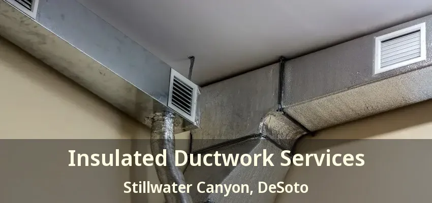 Insulated Ductwork Services Stillwater Canyon, DeSoto - TX
