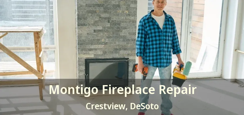 Montigo Fireplace Repair Crestview, DeSoto - TX