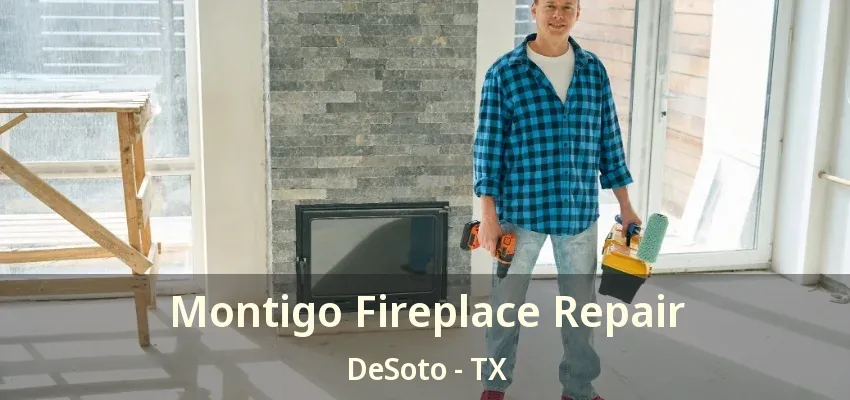 Montigo Fireplace Repair DeSoto - TX