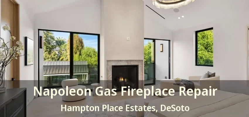 Napoleon Gas Fireplace Repair Hampton Place Estates, DeSoto - TX