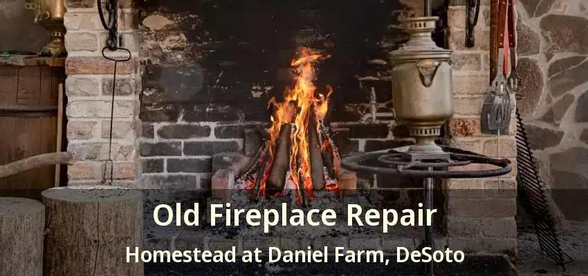 Old Fireplace Repair Homestead at Daniel Farm, DeSoto - TX
