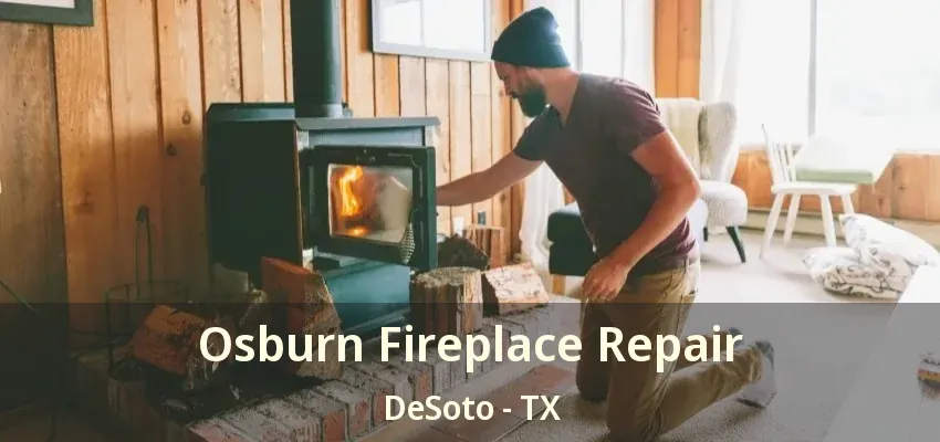 Osburn Fireplace Repair DeSoto - TX