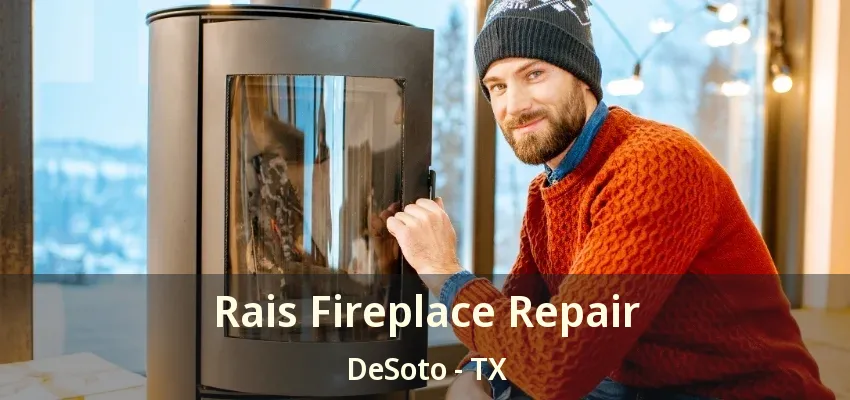 Rais Fireplace Repair DeSoto - TX