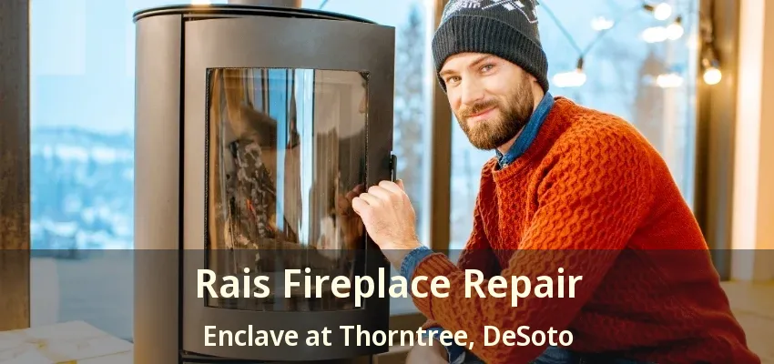 Rais Fireplace Repair Enclave at Thorntree, DeSoto - TX