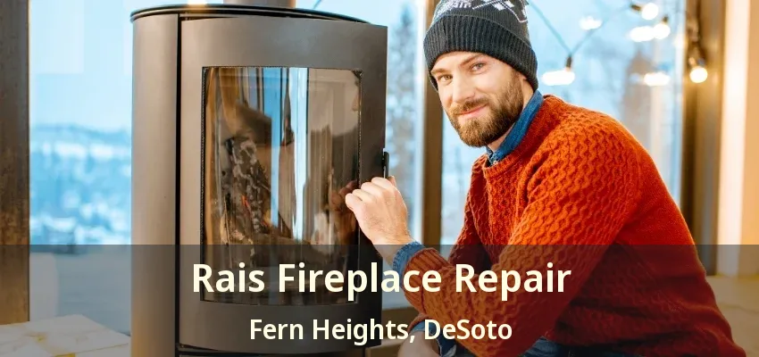 Rais Fireplace Repair Fern Heights, DeSoto - TX