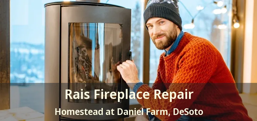 Rais Fireplace Repair Homestead at Daniel Farm, DeSoto - TX