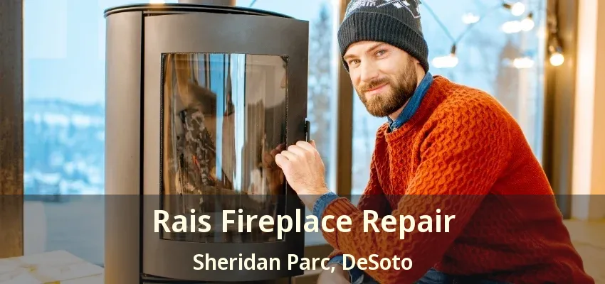 Rais Fireplace Repair Sheridan Parc, DeSoto - TX
