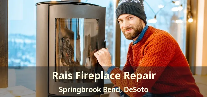 Rais Fireplace Repair Springbrook Bend, DeSoto - TX