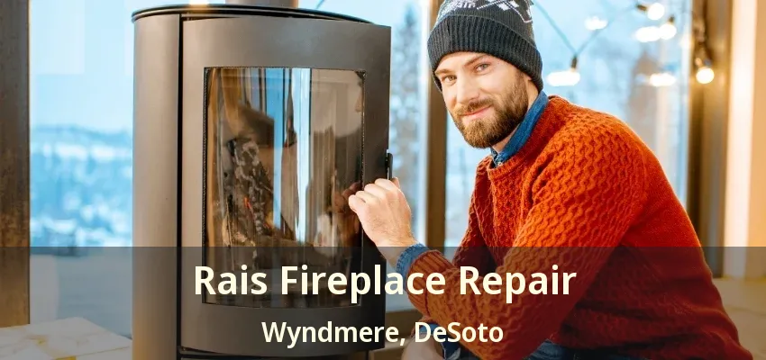 Rais Fireplace Repair Wyndmere, DeSoto - TX