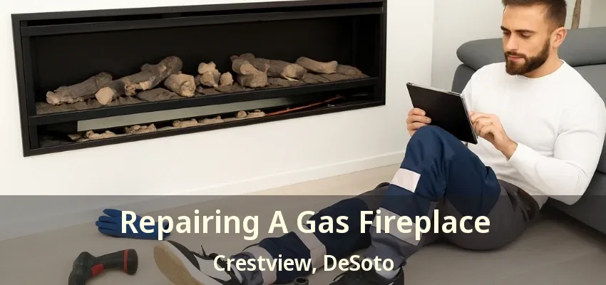 Repairing A Gas Fireplace Crestview, DeSoto - TX