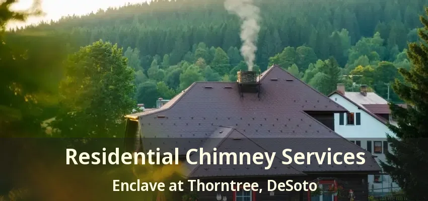 Residential Chimney Services Enclave at Thorntree, DeSoto - TX
