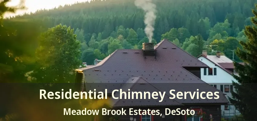 Residential Chimney Services Meadow Brook Estates, DeSoto - TX