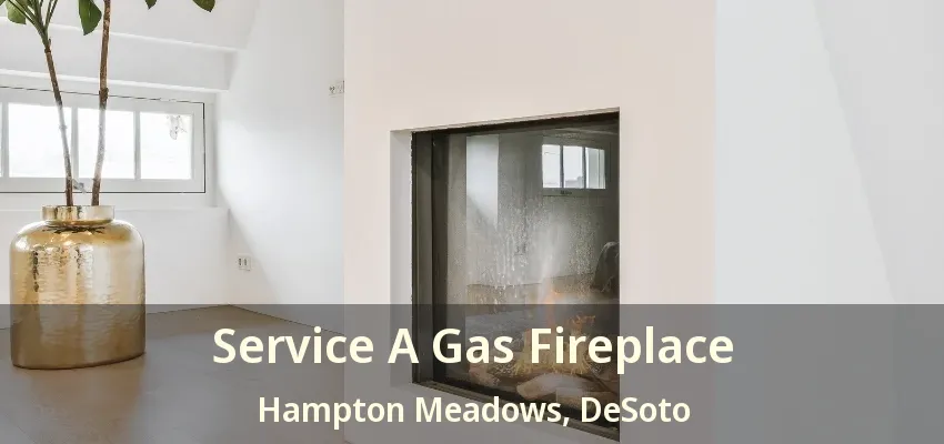 Service A Gas Fireplace Hampton Meadows, DeSoto - TX