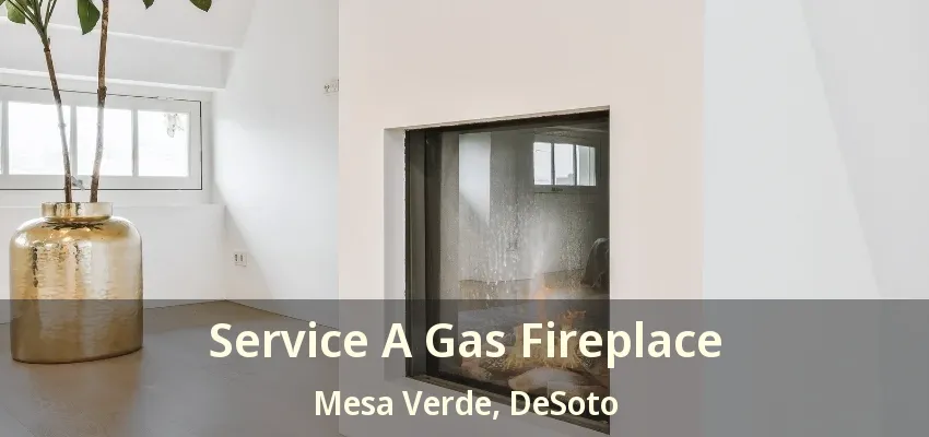 Service A Gas Fireplace Mesa Verde, DeSoto - TX