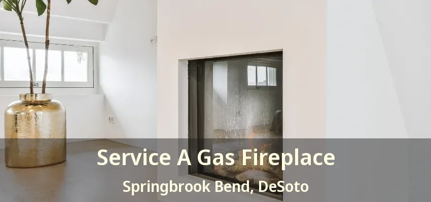 Service A Gas Fireplace Springbrook Bend, DeSoto - TX