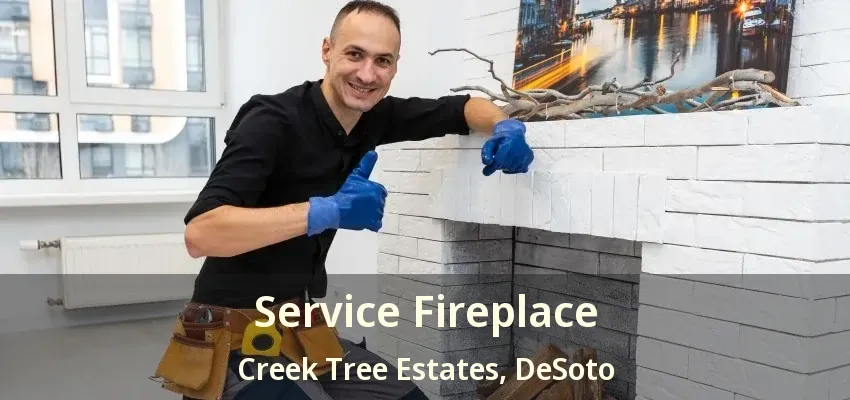 Service Fireplace Creek Tree Estates, DeSoto - TX