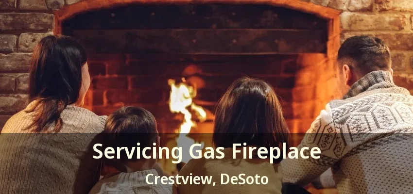 Servicing Gas Fireplace Crestview, DeSoto - TX