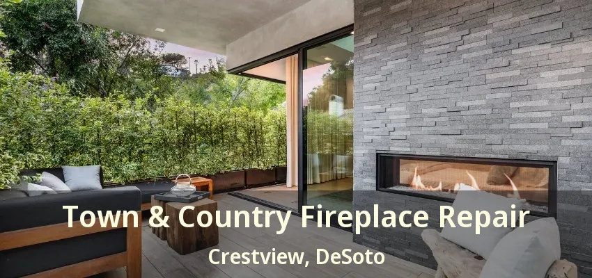 Town & Country Fireplace Repair Crestview, DeSoto - TX