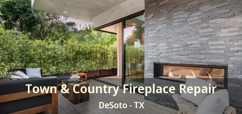 Town & Country Fireplace Repair DeSoto - TX
