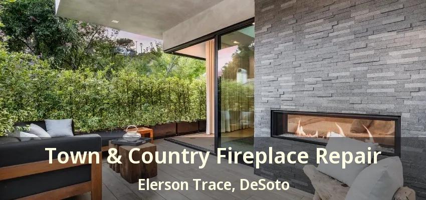 Town & Country Fireplace Repair Elerson Trace, DeSoto - TX