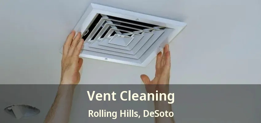 Vent Cleaning Rolling Hills, DeSoto - TX