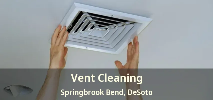 Vent Cleaning Springbrook Bend, DeSoto - TX