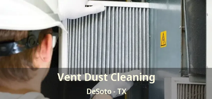 Vent Dust Cleaning DeSoto - TX