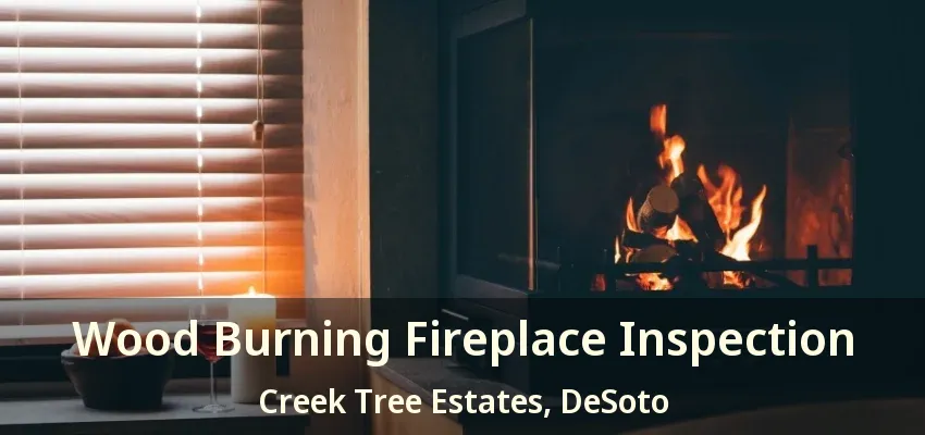 Wood Burning Fireplace Inspection Creek Tree Estates, DeSoto - TX