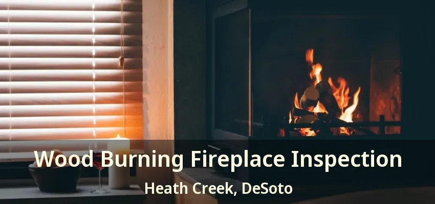 Wood Burning Fireplace Inspection Heath Creek, DeSoto - TX