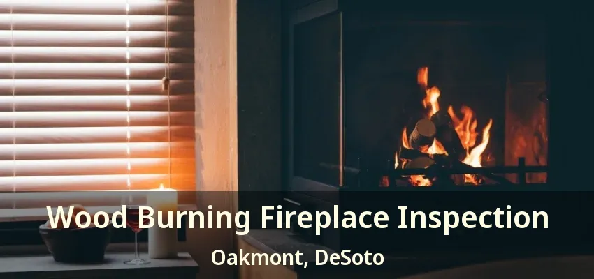 Wood Burning Fireplace Inspection Oakmont, DeSoto - TX