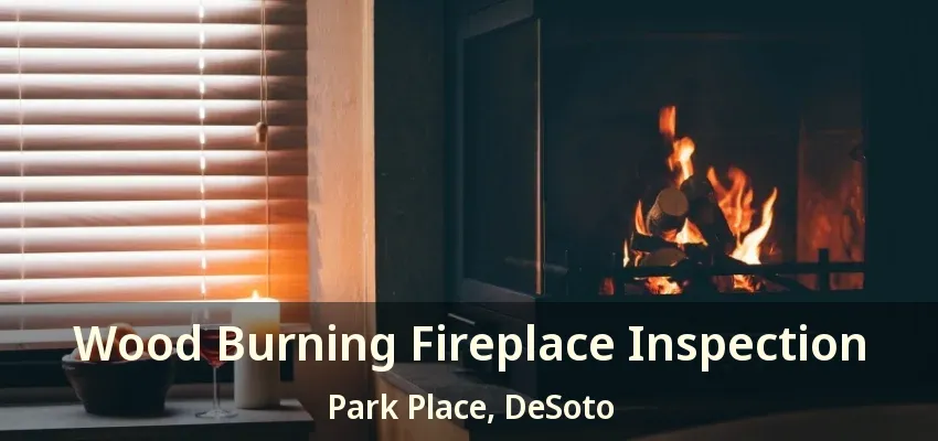 Wood Burning Fireplace Inspection Park Place, DeSoto - TX